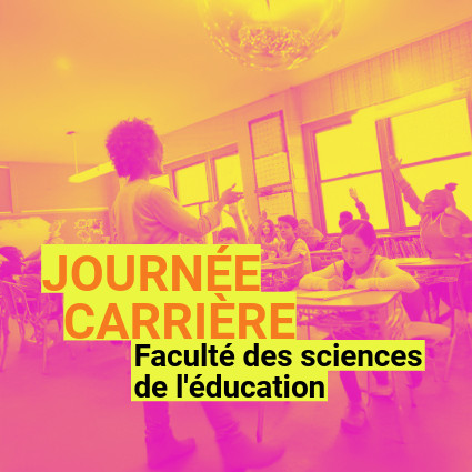 Journée carrière à la Faculté des sciences de l’éducation de l’UQAM