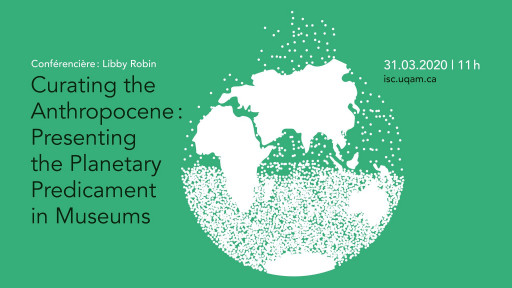 ANNULÉE - Curating the Anthropocene: Presenting the Planetary Predicament in Museums par Libby Robin