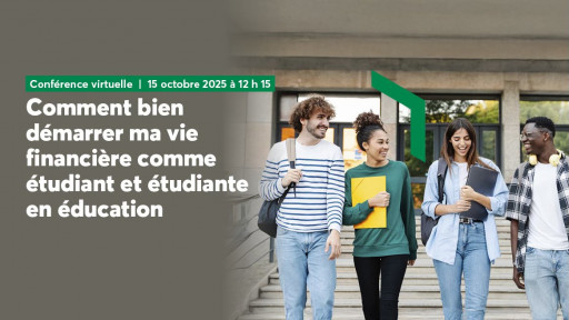 Comment bien démarrer ma vie financière comme étudiante et étudiant en éducation