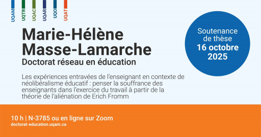 Soutenance de thèse de Marie-Hélène Masse-Lamarche, doctorat en éducation: «Les expériences entravées de l’enseignant en contexte de néolibéralisme éducatif»