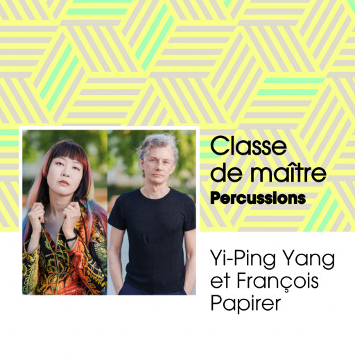 Classe de maître en percussions avec Yi-Ping Yang et François Papirer: «Les percussions de Strasbourg»