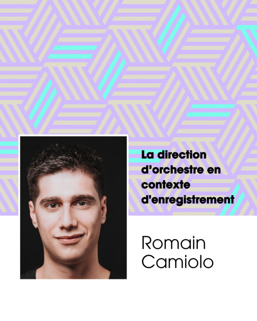 Classe de maître avec Romain Camiolo - La direction d'orchestre en contexte d'enregistrement