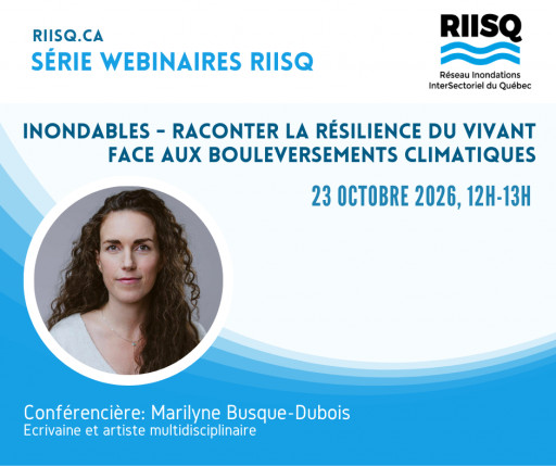 Webinaire RIISQ: «Inondables – Raconter la résilience du vivant face aux bouleversements climatiques» avec Marilyne Busque-Dubois