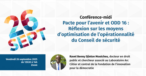 Conférence-midi: «Pacte pour l'avenir et ODD 16: réflexions sur les moyens d'optimisation de l'opérationnalité du Conseil de sécurité»