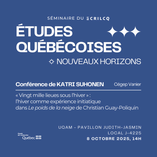 Séminaire CRILCQ - Conférence de Katri Suhonen: «"Vingt mille lieues sous l’hiver": l’hiver comme expérience initiatique dans Le poids de la neige de Christian Guay-Poliquin»