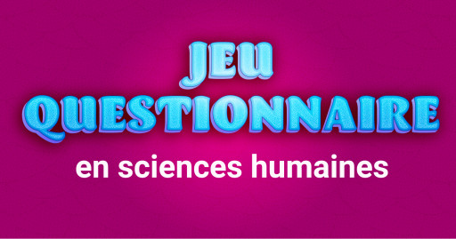 Jeu questionnaire en sciences humaines