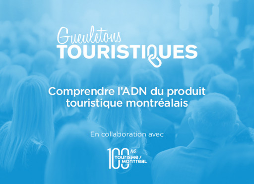 Gueuleton touristique : Comprendre l’ADN du produit touristique montréalais