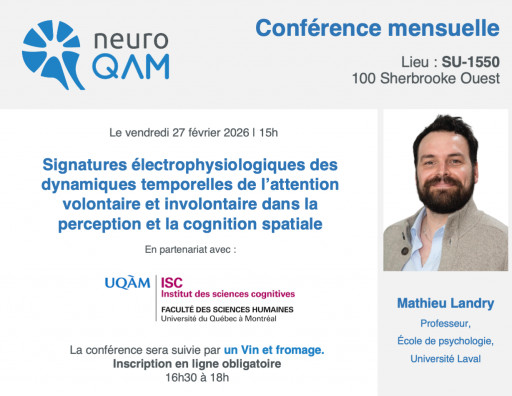 Conférence mensuelle NeuroQAM: «Signatures électrophysiologiques des dynamiques temporelles de l’attention volontaire et involontaire dans la perception et la cognition spatiale»