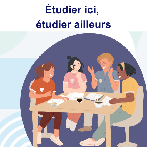 Étudier ici, étudier ailleurs (pour les personnes étudiantes issues de l'international)