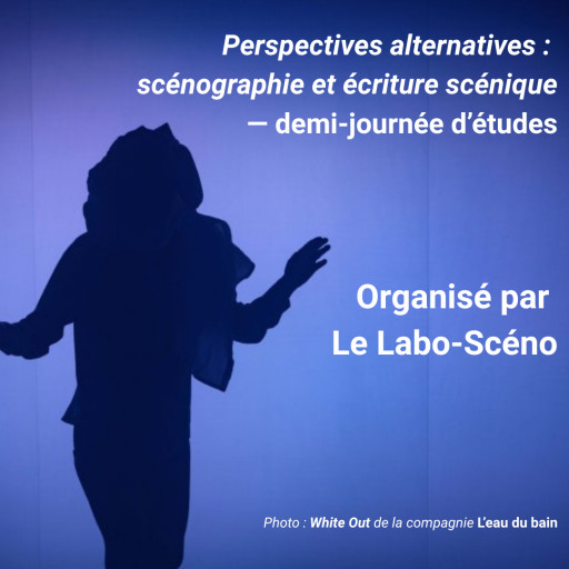 Demi-journée d'étude: «Perspectives alternatives : scénographie et écriture scénique»