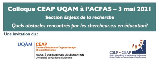 Colloque du CEAP UQAM à l'ACFAS: «Quels obstacles rencontrés par les chercheur.e.s en éducation?»